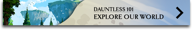 Dauntless 101